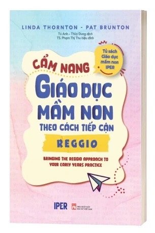 Sách Cẩm Nang Giáo Dục Mầm Non Theo Cách Tiếp Cận Reggio - Linda Thornton, Pat Brunton