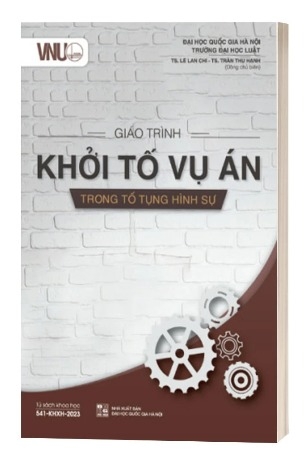 Sách Giáo Trình Khởi tố vụ án trong tố tụng hình sự (Tái bản) - TS. Lê Lan Chi, TS. Trần Thu Hạnh