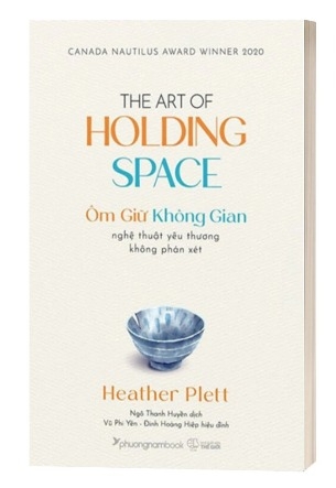 Sách Ôm Giữ Không Gian - Nghệ Thuật Yêu Thương Không Phán Xét - Heather Plett