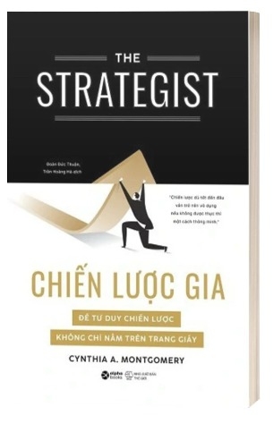 Sách Chiến Lược Gia - Để Tư Duy Chiến Lược Không Chỉ Nằm Trên Giấy - Cynthia A. Montgomery