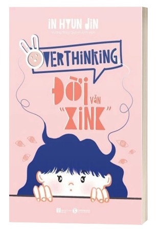 Sách Overthinking - Đời Vẫn “Xink”- In Hyun Jin