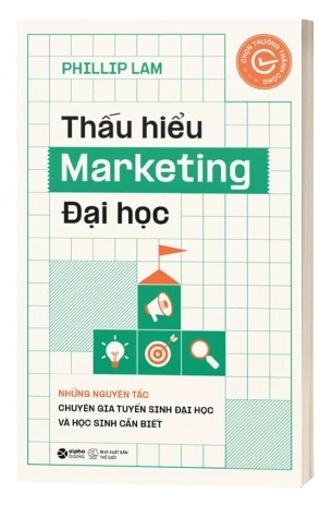 Sách Thấu Hiểu Marketing Đại Học - Phillip Lam