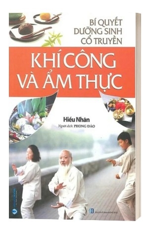 Bí Quyết Dưỡng Sinh Cổ Truyền - Khí Công Và Ẩm Thực - Hiểu Nhân