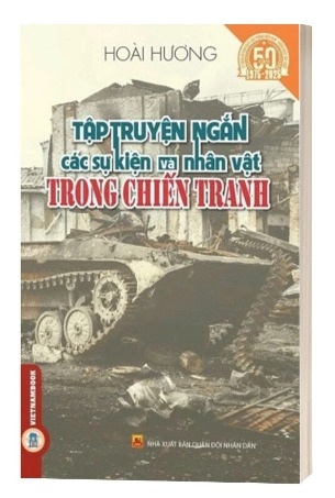 Sách Tập Truyện Ngắn Các Sự Kiện Và Nhân Vật Trong Chiến Tranh - Hoài Hương