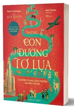 Sách Những Con Đường Tơ Lụa Và Những Trang Sử Phi Thường Tạo Nên Thế Giới (Phiên Bản Minh Họa) - Peter Frankopan