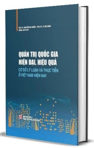 sách Quản trị quốc gia hiện đại, hiệu quả - Cơ sở lý luận và thực tiễn ở Việt Nam hiện na (Bìa cứng) - PGS.TS. Lê Hải Bình, PGS.TS. Nguyễn Bá Chiến