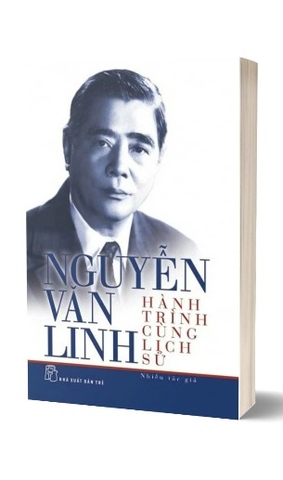 Sách Nguyễn Văn Linh - Hành Trình Cùng Lịch Sử - Ngô Thị Huệ, Trần Bạch Đằng, Dương Đình Thảo
