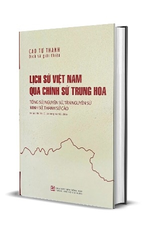 Lịch sử Việt Nam qua chính sử Trung Hoa (Tống sử, Nguyên sử, Tân nguyên sử, Minh sử, Thanh sử cảo) Cao Tự Thanh
