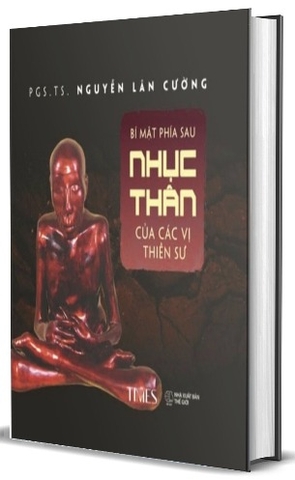 Bí Mật Phía Sau Nhục Thân Của Các Vị Thiền Sư (Bìa Cứng) PGS.TS. Nguyễn Lân Cường