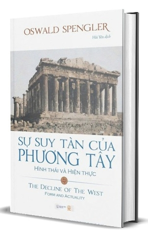 Sự suy tàn của phương Tây (The Decline of the West) Tập 1 Hình thái và Hiện thực - Oswald Spengler