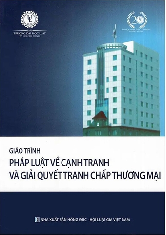 sách Giáo trình Pháp luật về cạnh tranh và giải quyết tranh chấp thương mại (tái bản, có sửa đổi và bổ sung) - Đại học Luật TP. HCM