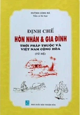 Sách Định chế hôn nhân và gia đình thời Pháp thuộc và Việt Nam Cộng hòa (Tử hệ) - Huỳnh Công Bá