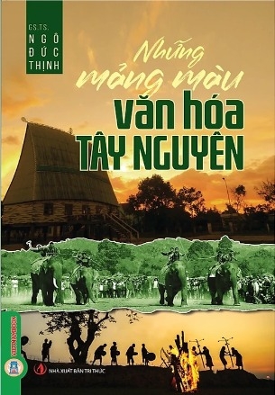  Những Mảng Màu Văn Hóa Tây Nguyên - Ngô Đức Thịnh