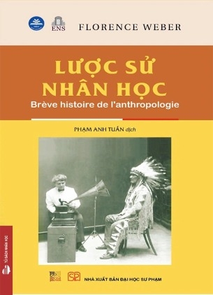 Lược sử Nhân học (Brève histoire de l'anthropologie) Florence Weber