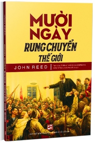 Mười ngày rung chuyển thế giới - John Reed