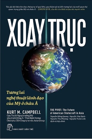 Sách Xoay Trục: Tương Lai Và Nghệ Thuật Lãnh Đạo Của Mỹ Ở Châu Á - Kurt M. Campbell
