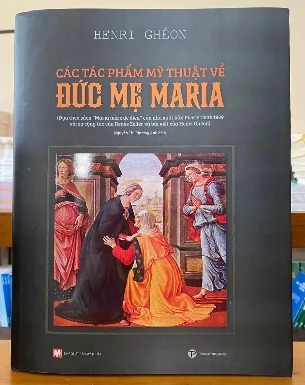 Các Tác Phẩm Mỹ Thuật Về Đức Mẹ Maria (Bìa Cứng) - Henri Ghéon