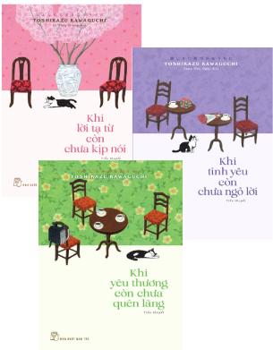 Bộ Sách: Khi Lời Tạ Từ Còn Chưa Kịp Nói + Khi Tình Yêu Còn Chưa Ngỏ Lời + Khi Yêu Thương Còn Chưa Quên Lãng (Bộ 3 Cuốn) Toshikazu Kawaguchi