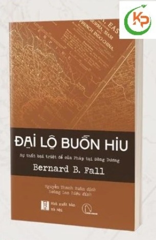 Sách Đại Lộ Buồn Hiu - Sự Thất Bại Triệt Để Của Pháp Tại Đông Dương - Bernard B. Fall