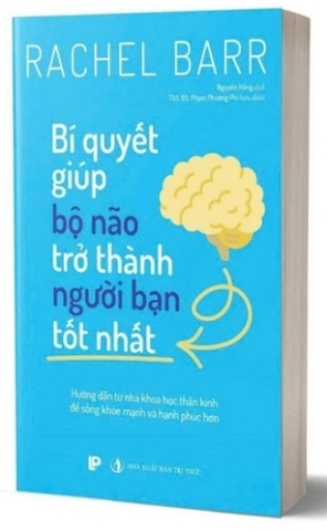 Bí Quyết Giúp Bộ Não Trở Thành Người Bạn Tốt Nhất - Rachel Barr