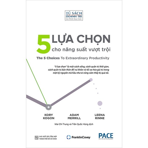 Sách 5 Lựa Chọn Cho Năng Suất Vượt Trội - Kory Kogon, Adam Merrill, Leena Rinne