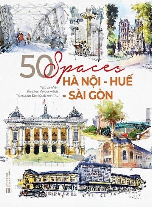 50 Spaces - Hà Nội - Huế - Sài Gòn (Sách Tiếng Anh - In Màu) Lam Yên