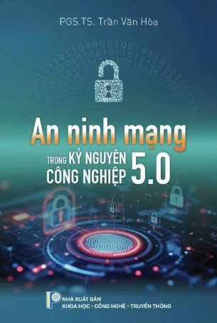 An ninh mạng trong kỷ nguyên Công nghiệp 5.0 - PGS.TS. Trần Văn Hoà