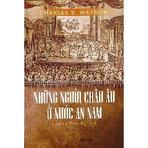 Sách Những Người Châu Âu Ở Nước An Nam - Charles B. Maybon