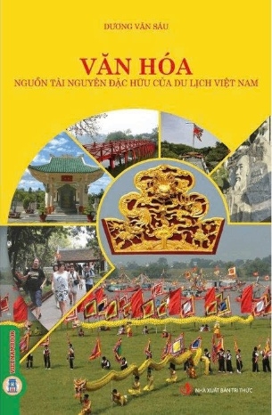 Văn Hóa - Nguồn Tài Nguyên Đặc Hữu Của Du Lịch Việt Nam - Dương Văn Sáu