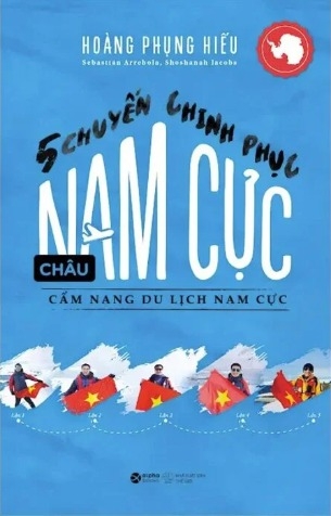 5 Chuyến Chinh Phục Châu Nam Cực - Cẩm Nang Du Lịch Nam Cực (Hoàng Phụng Hiếu, Sebastian Arrebola, Shoshanah Jacobs)