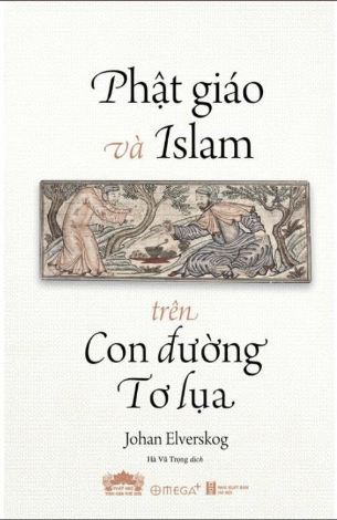 Phật Giáo Và Islam Trên Con Đường Tơ Lụa - Johan Elverskog