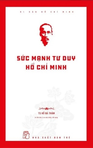 Sách Sức Mạnh Tư Duy Hồ Chí Minh - TS. Trần Nhu, TS. Hồ Bá Thâm