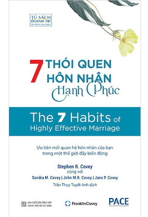 Sách 7 Thói Quen Hôn Nhân Hạnh Phúc - The 7 Habits of Highly Effective Marriage - Stephen R. Covey, Sandra M. Covey, John M.R. Covey, Jane P. Covey