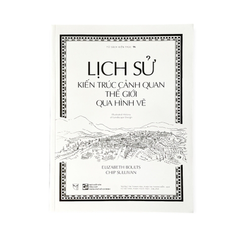 Sách Lịch Sử Kiến Trúc Cảnh Quan Thế Giới Qua Hình Vẽ (Tái bản) - Elizabeth Boults