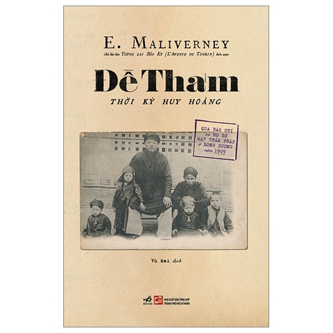 Sách Đề Thám - Thời Kỳ Huy Hoàng (Qua Báo Chí Và Hồ Sơ Mật Thám Pháp Ở Đông Dương Năm 1909) - E. Maliverney 