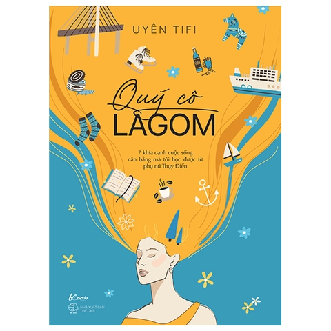 Sách Quý Cô Lagom - 7 Khía Cạnh Cuộc Sống Mà Tôi Học Được Từ Phụ Nữ Thụy Điển - Uyên Tifi