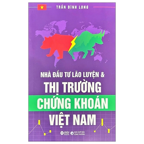 Sách Nhà Đầu Tư Lão Luyện Và Thị Trường Chứng Khoán Việt Nam (Tái Bản 2023) - Trần Đình Long