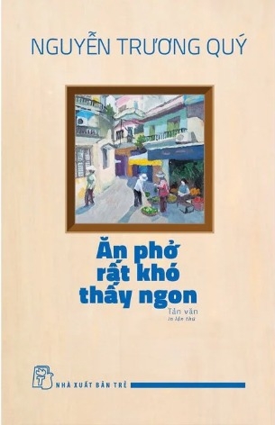sách Ăn Phở Rất Khó Thấy Ngon - Nguyễn Trương Quý