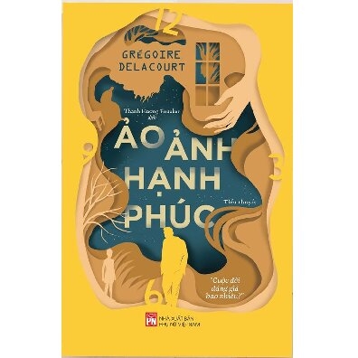 Sách Ảo Ảnh Hạnh Phúc-Grégoire Delacourt