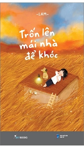 Sách Trốn Lên Mái Nhà Để Khóc - Lam