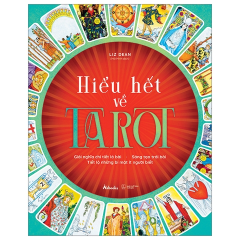 Sách Hiểu Hết Về Tarot - Giải Nghĩa Chi Tiết Lá Bài - Sáng Tạo Trải Bài - Tiết Lộ Những Bí Mật Ít Người Biết -  Liz Dean