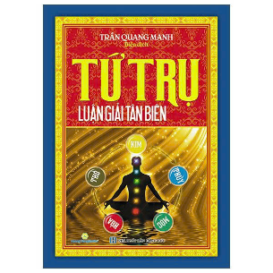 Tứ Trụ - Luận Giải Tân Biên