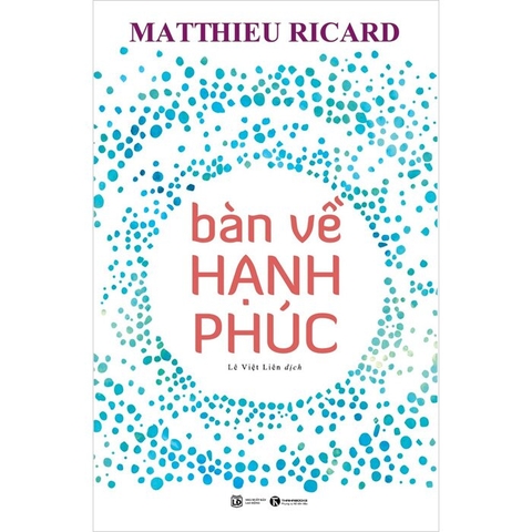  Bàn Về Hạnh Phúc - Matthieu Ricard