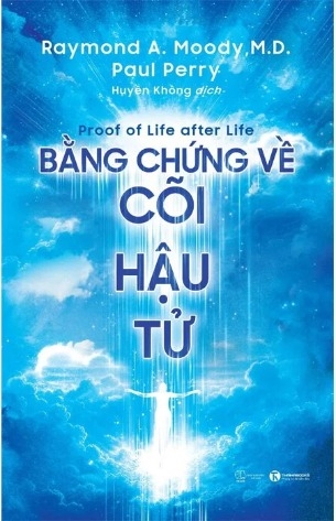 Bằng Chứng Về Cõi Hậu Tử - Raymond A. Moody, M.D., Paul Perry