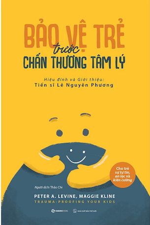 sách Bảo Vệ Trẻ Trước Chấn Thương Tâm Lý - Maggie Kline, Peter A. Levine