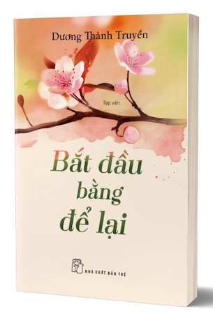 Bắt Đầu Bằng Để Lại - Dương Thành Truyền