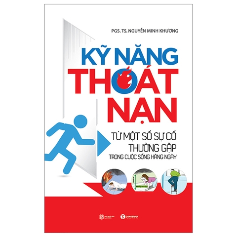 Sách Kỹ Năng Thoát Nạn - Từ Một Số Sự Cố Thường Gặp Trong Cuộc Sống Hằng Ngày - Nguyễn Minh Khương