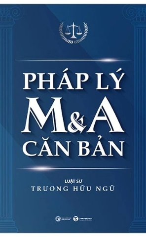 Sách Pháp lý M&A căn bản - Trương Hữu Ngữ