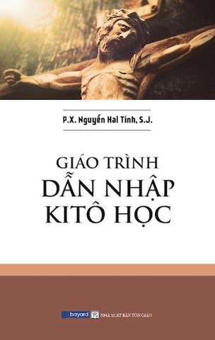 sách Giáo Trình Dẫn Nhập Kitô Học - Lm Phanxicô Xaviê Nguyễn Hai Tính, S.J