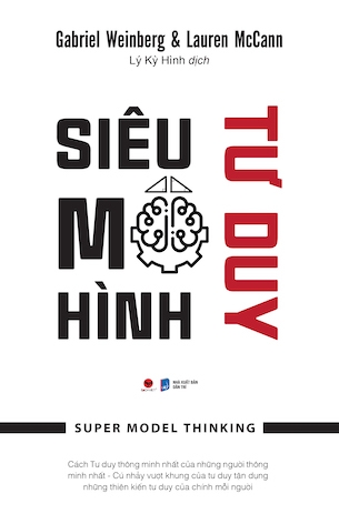 Siêu Mô Hình Tư Duy - Gabriel Weinberg &Lauren McCann